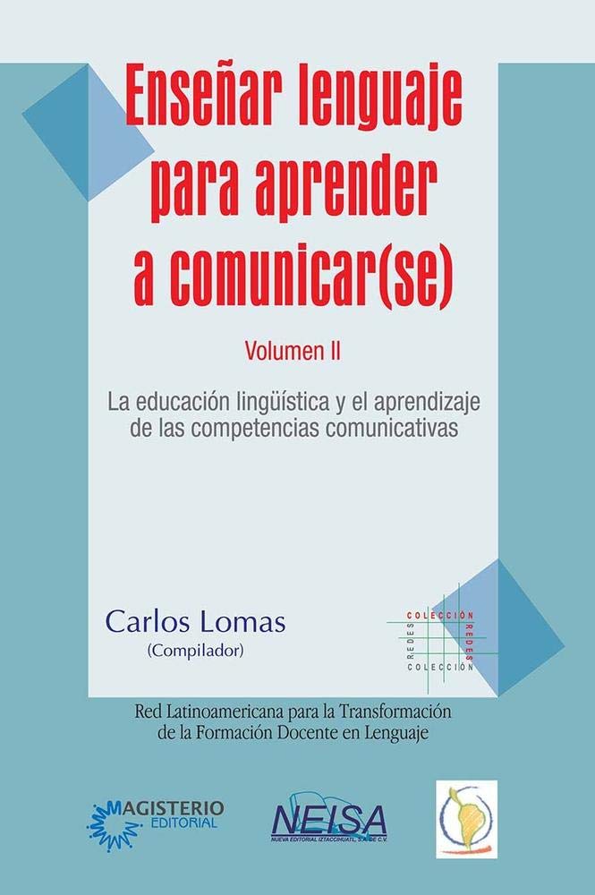 Enseñar lenguaje para aprender a comunicar(se). Vol. II