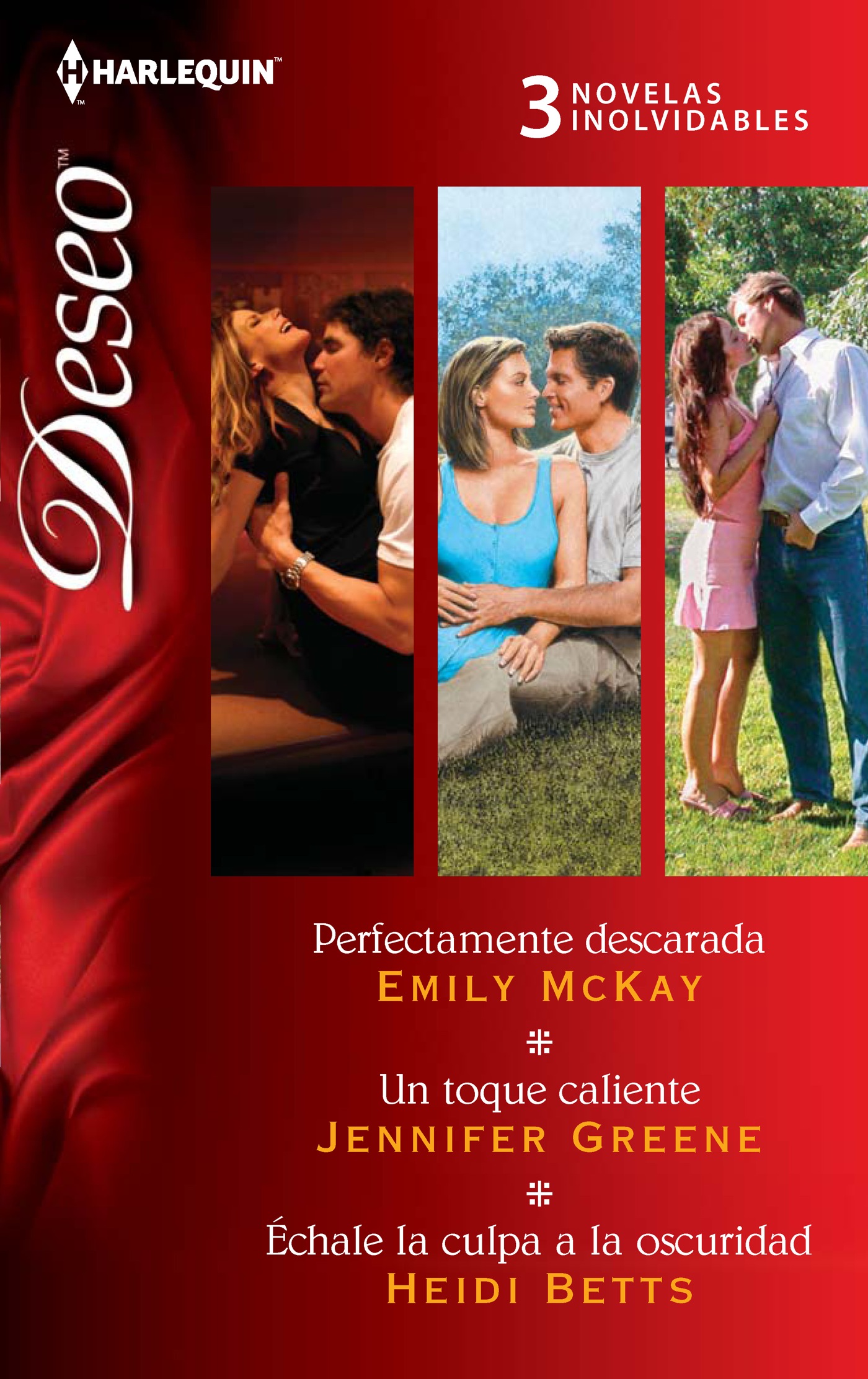 Perfectamente descarada; Un toque caliente; Échale la culpa a la oscuridad