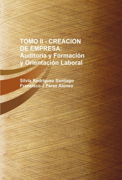 TOMO II - CREACION DE EMPRESA: Auditoria y Formación y Orientación Laboral