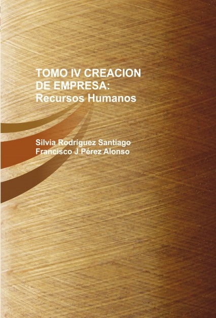 TOMO IV CREACION DE EMPRESA: Recursos Humanos