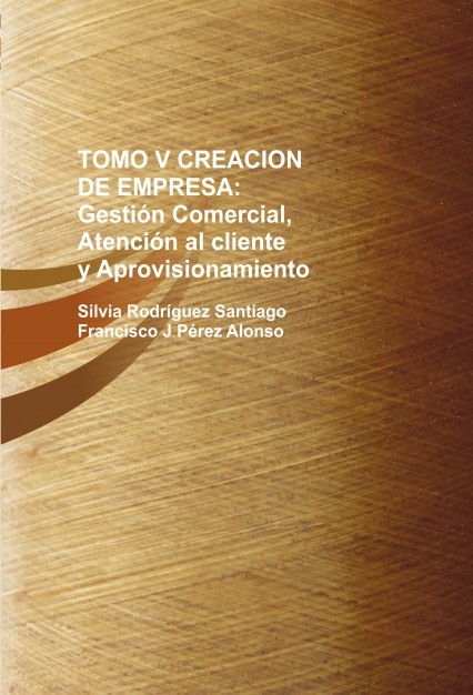 TOMO V CREACION DE EMPRESA: Gestión Comercial, Atención al cliente y Aprovisionamiento