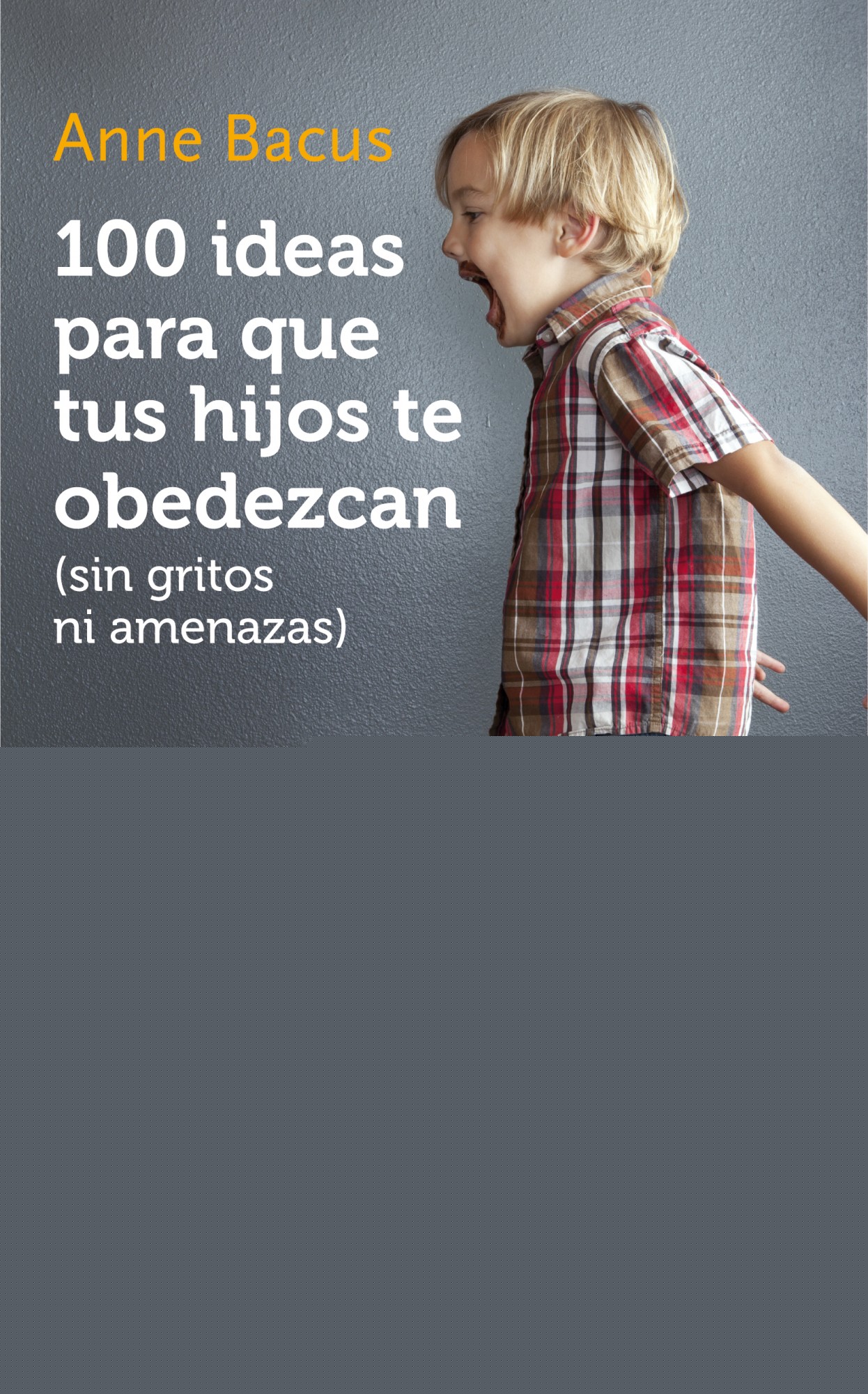 100 ideas para que tus hijos te obedezcan (sin gritos ni amenazas)