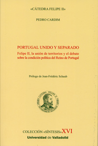 PORTUGAL UNIDO Y SEPARADO. Felipe II, la unión de territorios y el debate sobre la condición política del Reino de Portugal