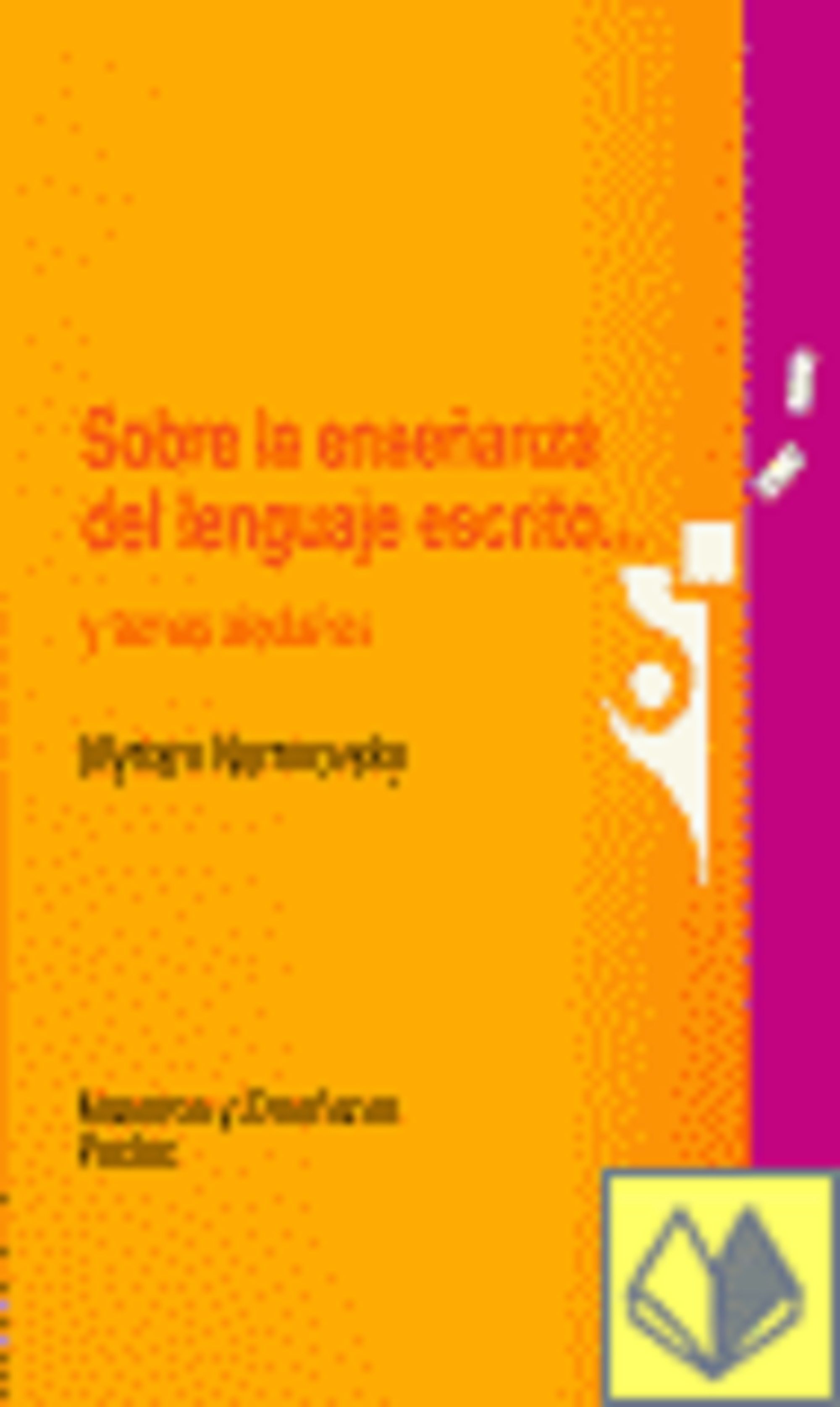 Sobre la enseñanza del lenguaje escrito... y otros