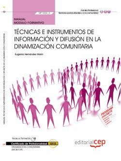 Manual. Técnicas e instrumentos de información y difusión en la dinamización comunitaria (MF1024_3). Certificados de profesionalidad. Dinamización comunitaria (SSCB0109)