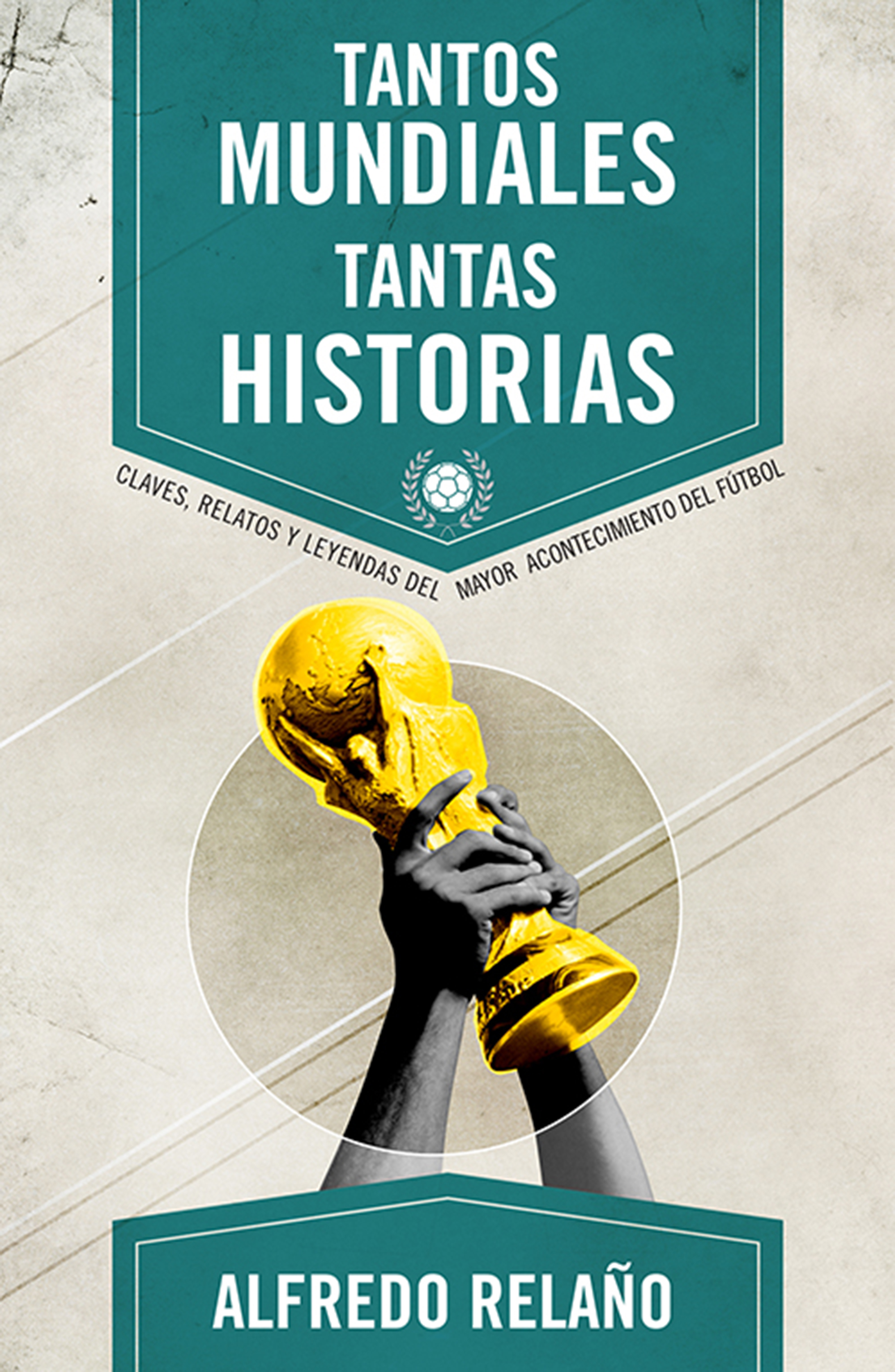 Tantos Mundiales, tantas historias