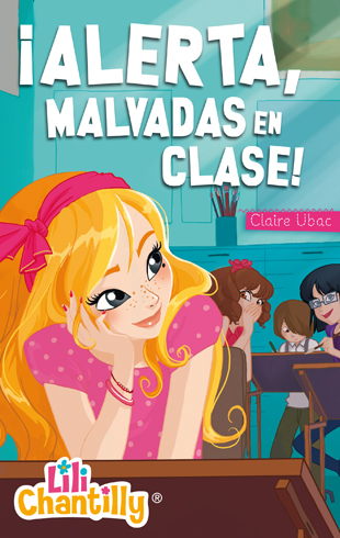 Lili Chantilly 2. ¡Alerta, malvadas en clase!
