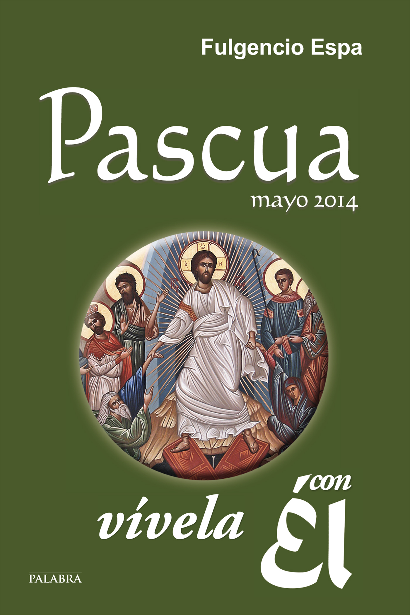 Pascua 2014, vívela con Él