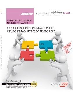 Cuaderno del Alumno. Coordinación y dinamización del equipo de monitores de tiempo libre (MF1870_3). Certificados de Profesionalidad. Dirección y coordinación de actividades de tiempo libre infantil y juvenil (SSCB0211)