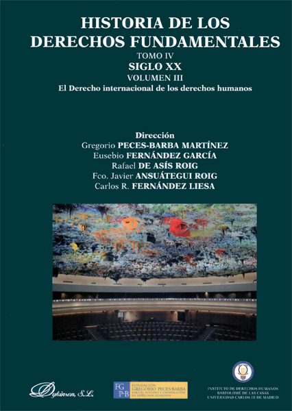 Historia de los Derechos Fundamentales. Tomo IV. Siglo XX. Volumen III. El Derecho internacional de los derechos humanos. Libro 1. El reconocimiento universal de los derechos humanos