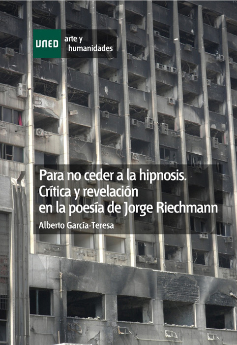 Para no ceder a la hipnosis. Crítica y revelación en la poesía de Jorge Riechmann