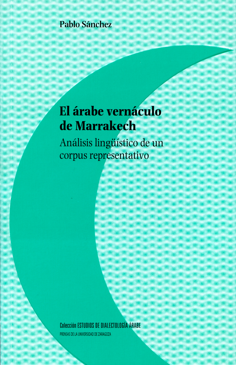 El árabe vernáculo de Marrakech. Análisis lingüístico de un corpus representativo