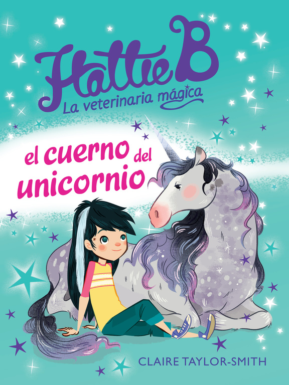 Hattie B. La veterinaria mágica 2 - El cuerno del unicornio