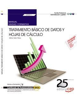 Manual. Tratamiento básico de datos y hojas de cálculo (UF0511). Certificados de profesionalidad. Operaciones de grabación y tratamiento de datos y documentos (ADGG0508)