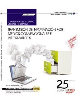 Cuaderno del alumno. Transmisión de información por medios convencionales e informáticos (UF0512). Certificados de profesionalidad. Operaciones de grabación y tratamiento de datos y documentos (ADGG0508)
