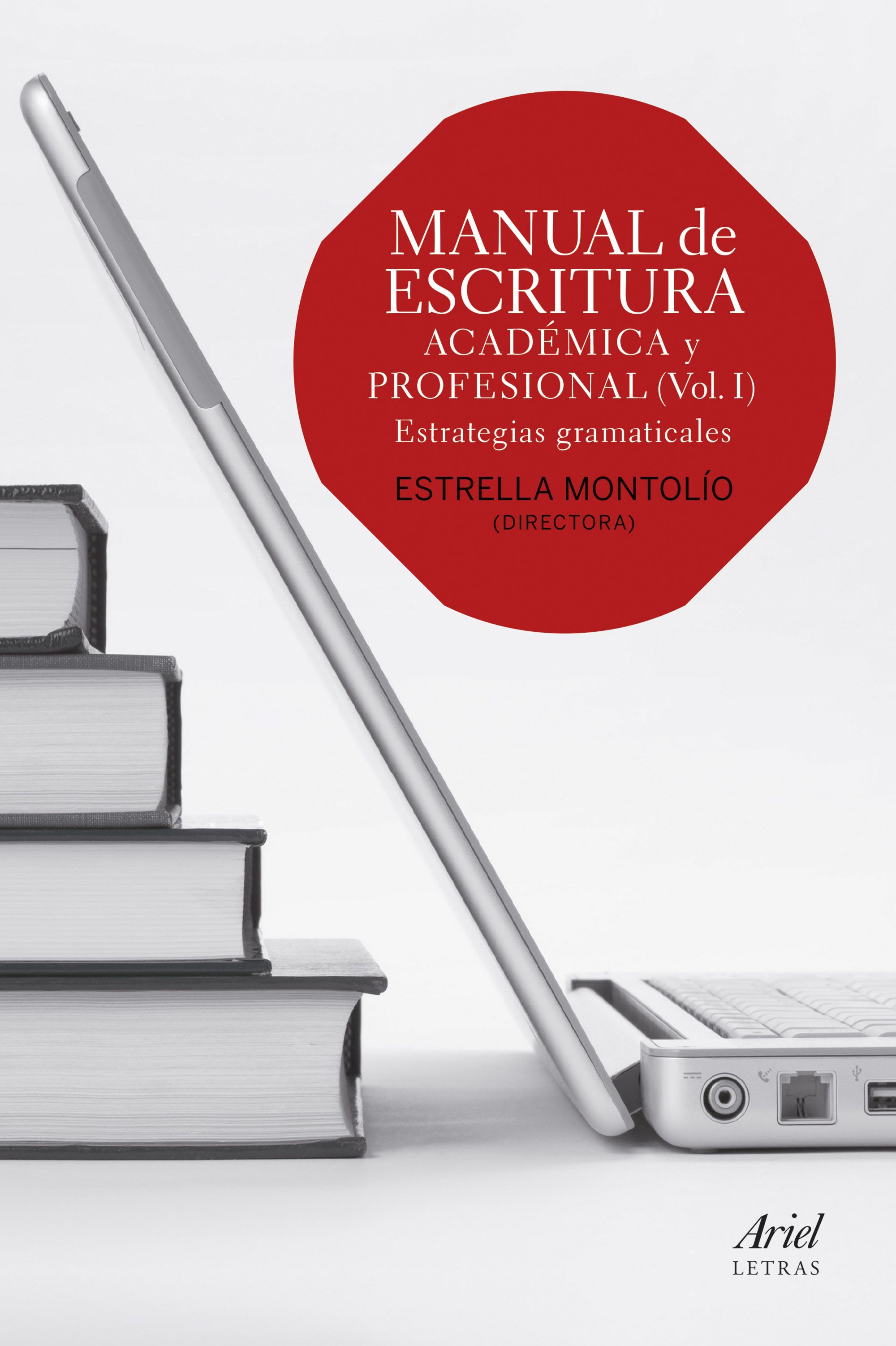 Manual de escritura académica y profesional (Vol. I)