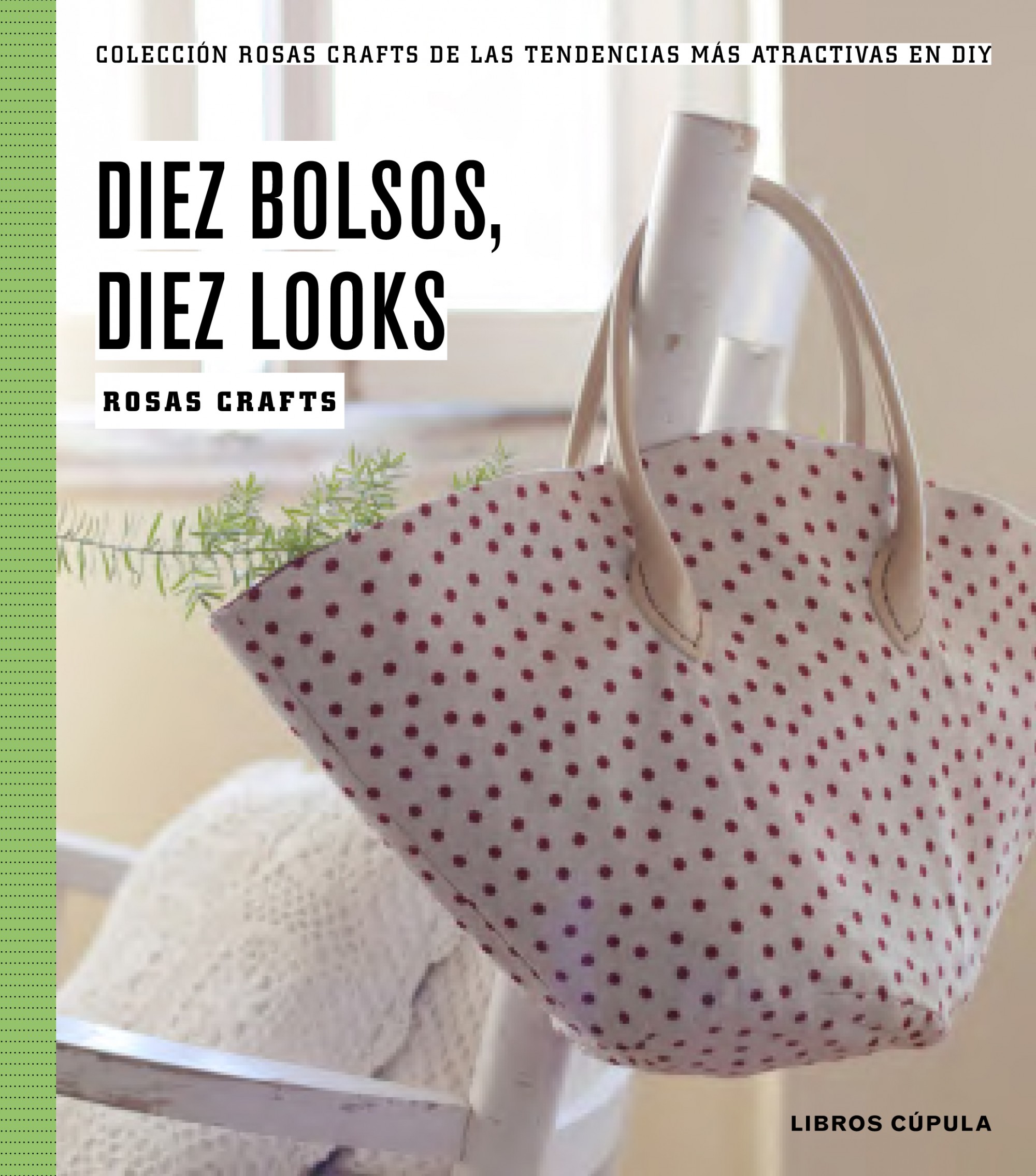 Rosas Crafts. 10 bolsos, 10 looks