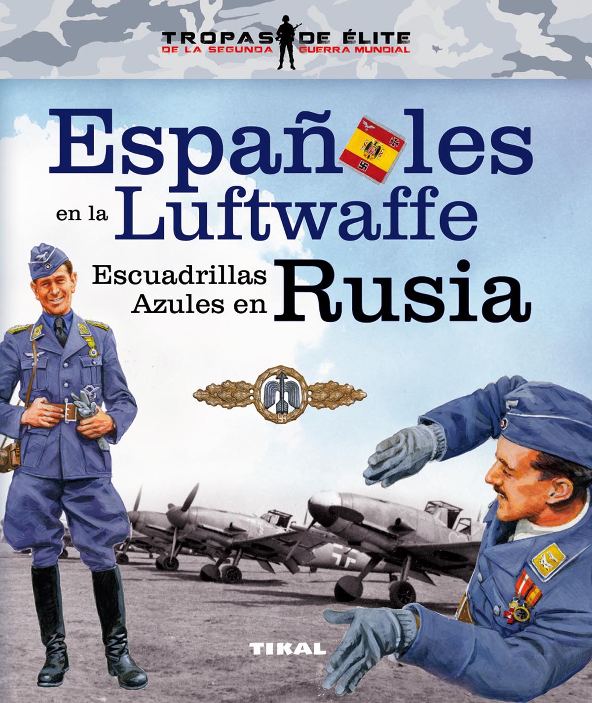 Españoles en la Luftwaffe. Escuadrillas Azules en Rusia