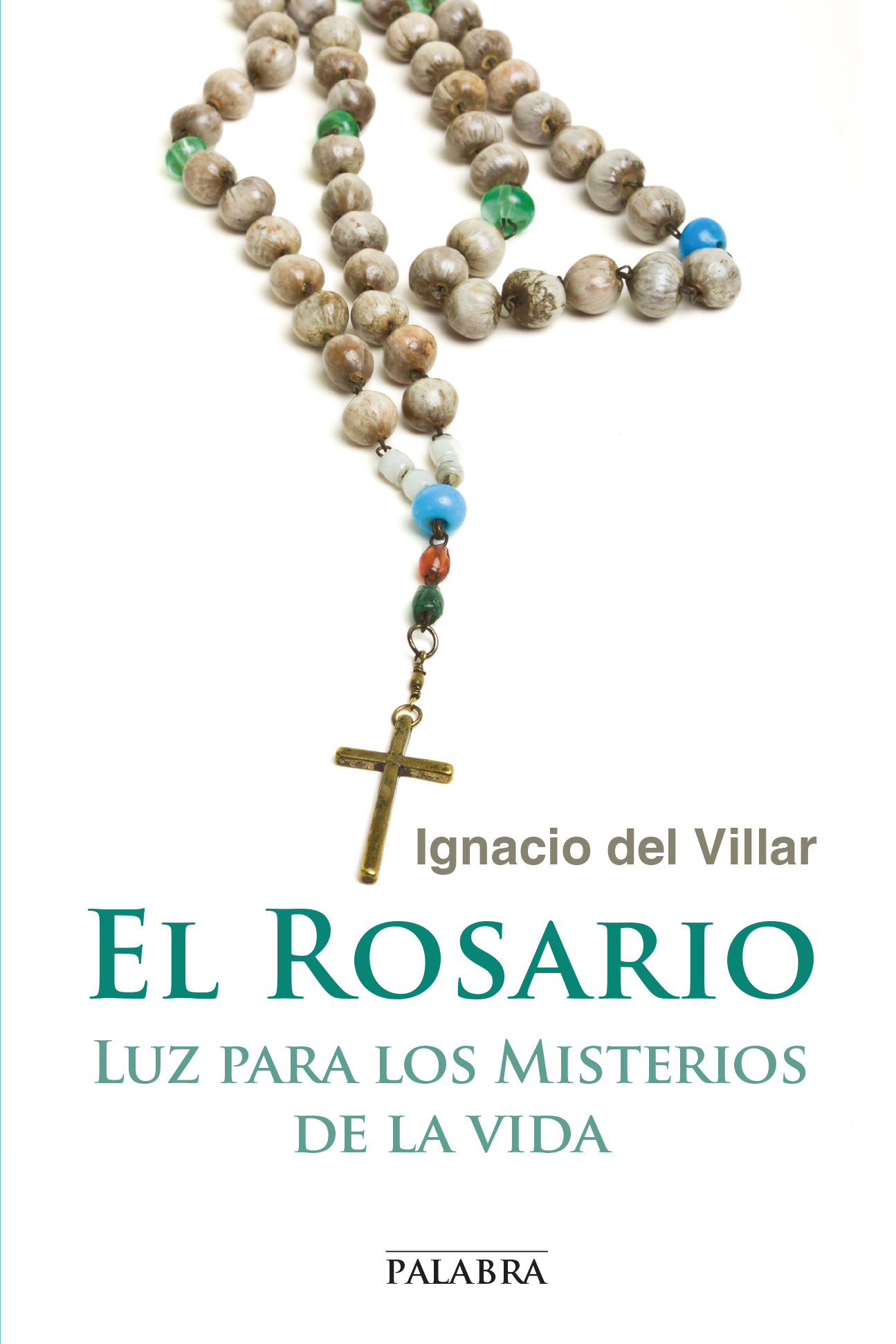 El Rosario: luz para los misterios de la vida
