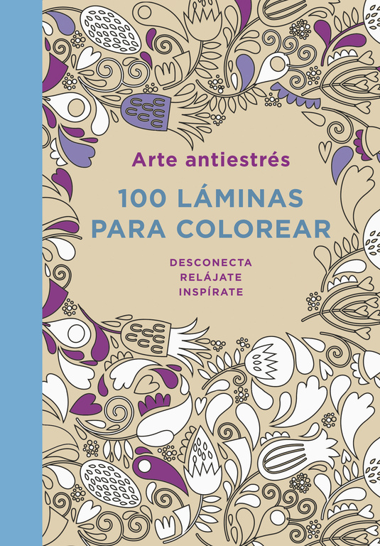 Arte antiestrés: 100 láminas para colorear (Libro de colorear para adultos)