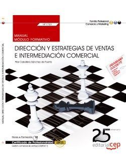Manual. Dirección y estrategias de ventas e intermediación comercial (UF1723). Certificados de Profesionalidad. Gestión comercial de ventas (COMT0411)