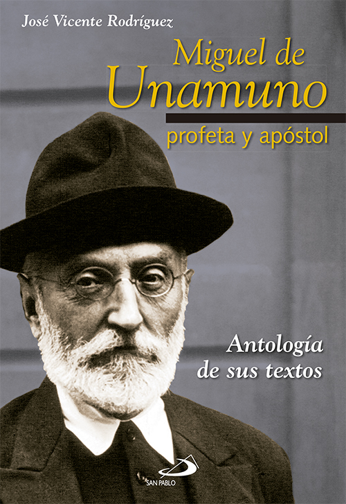 Miguel de Unamuno, profeta y apóstol