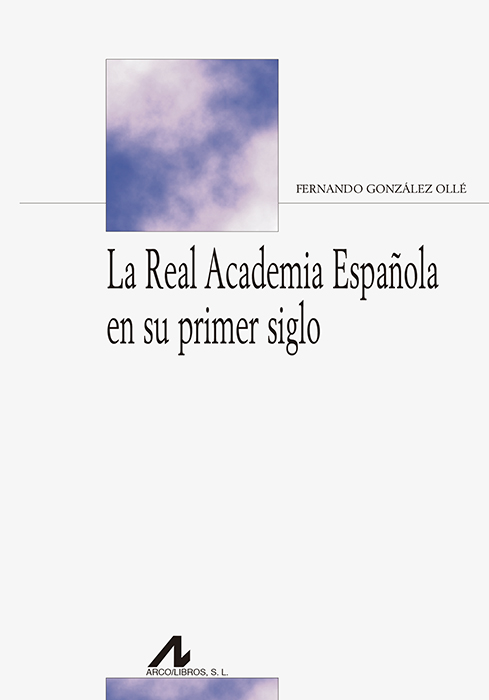 La Real Academia Española en su primer siglo