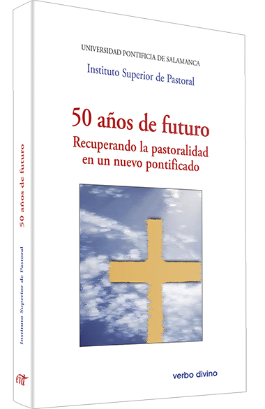 50 años de futuro. Recuperando la pastoralidad en un nuevo pontificado