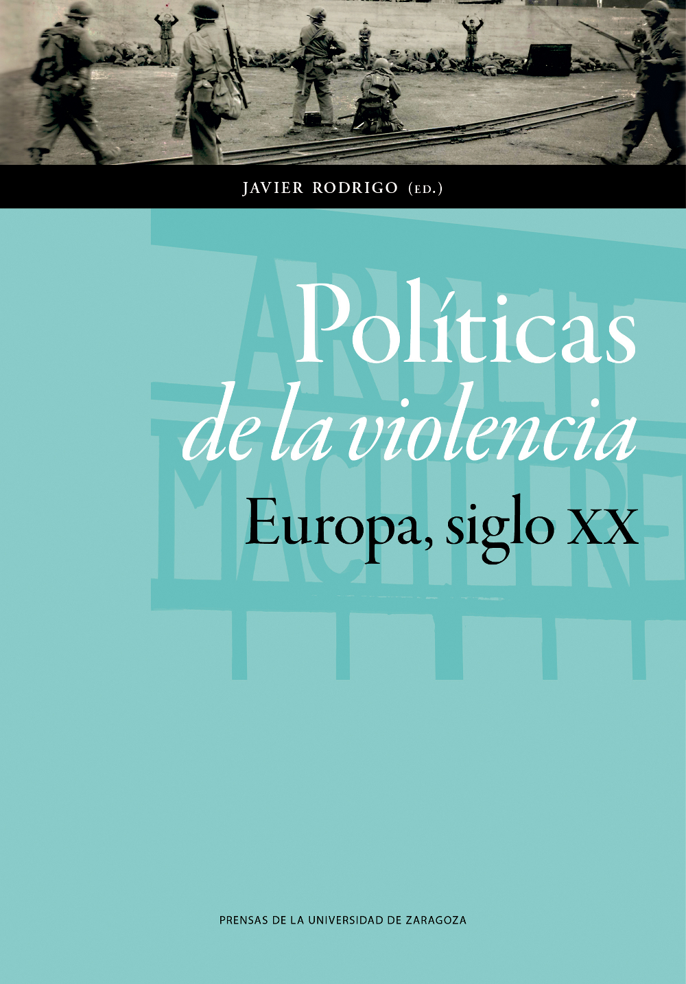 Políticas de la violencia. Europa, siglo XX