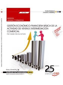 Manual. Gestión económico-financiera básica de la actividad de ventas e intermediación comercial (UF1724). Certificados de profesionalidad. Gestión comercial de ventas (COMT0411)