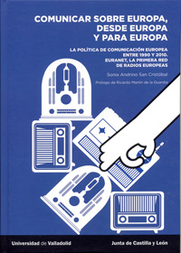 COMUNICAR SOBRE EUROPA, DESDE EUROPA Y PARA EUROPA. La política de comunicación europea entre 1950 y 2010.