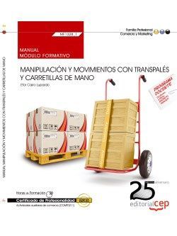 Manual. Manipulación y movimientos con transpalés y carretillas de mano (MF1328_1). Certificados de profesionalidad. Actividades auxiliares de comercio (COMT0211)