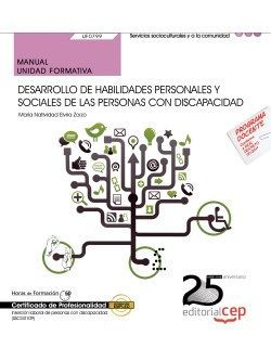 Manual. Desarrollo de habilidades personales y sociales de las personas con discapacidad (UF0799). Certificados de profesionalidad. Inserción Laboral de Personas con Discapacidad (SSCG0109)