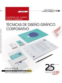 Cuaderno del alumno. Técnicas de diseño gráfico corporativo (UF2400). Certificados de profesionalidad. Gestión de marketing y comunicación (COMM0112)