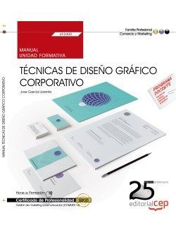 Manual. Técnicas de diseño gráfico corporativo (UF2400). Certificados de profesionalidad. Gestión de marketing y comunicación (COMM0112)