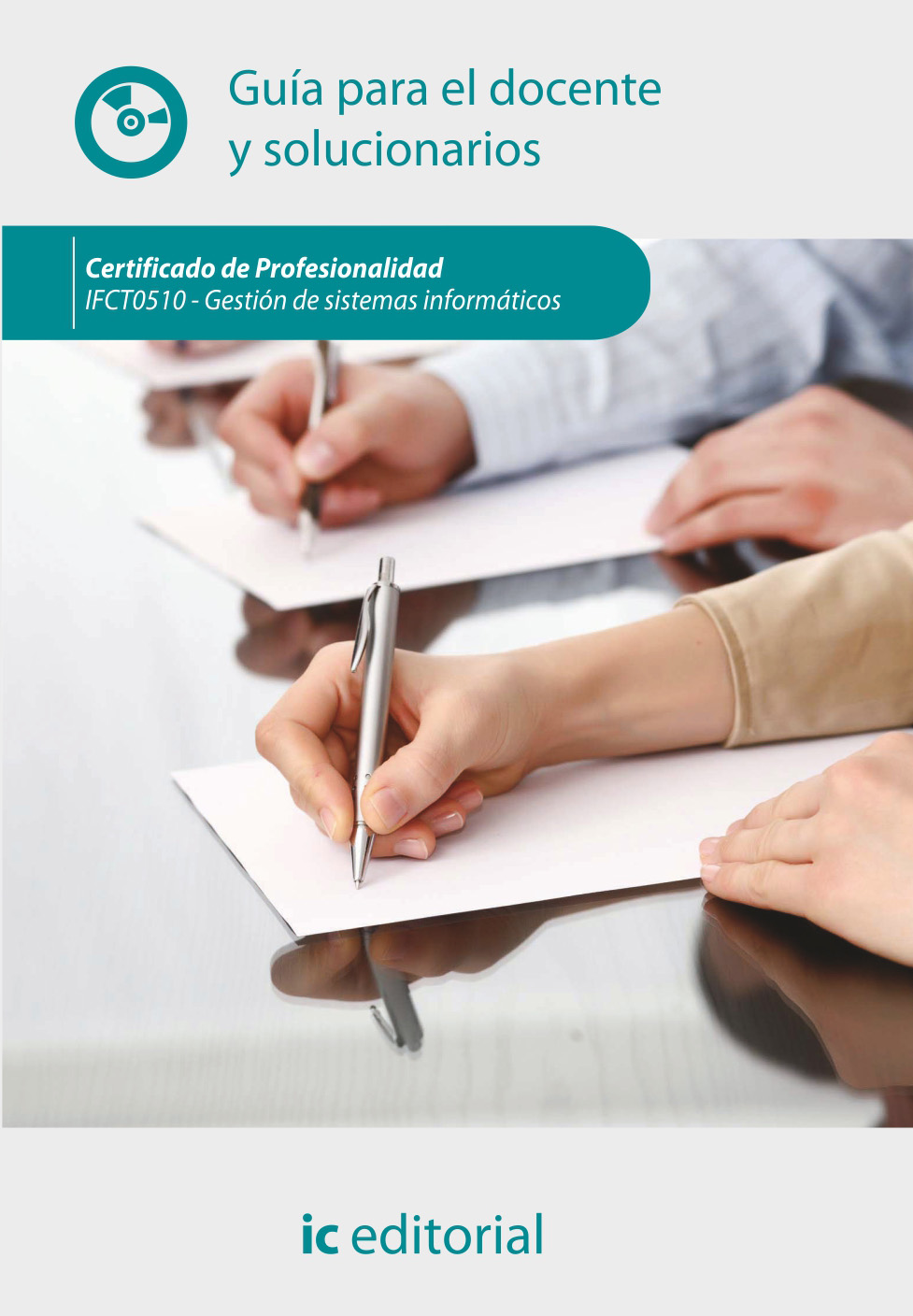 Gestión de sistemas informáticos. ifct0510 guía para el docente y solucionarios