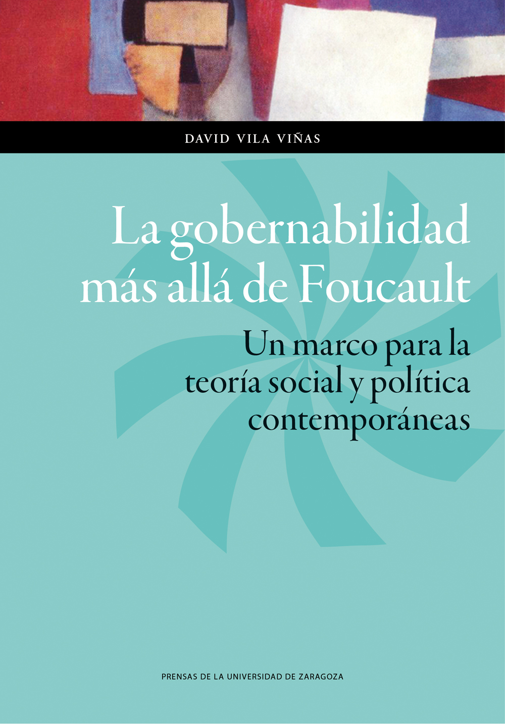 La gobernabilidad más allá de Foucault. Un marco para la teoría social y política contemporáneas