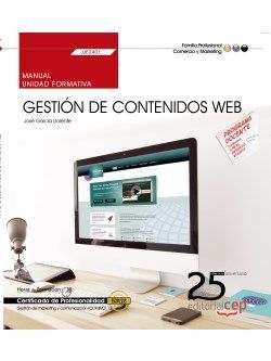 Manual. Gestión de contenidos Web (UF2401). Certificados de profesionalidad. Gestión de marketing y comunicación (COMM0112)