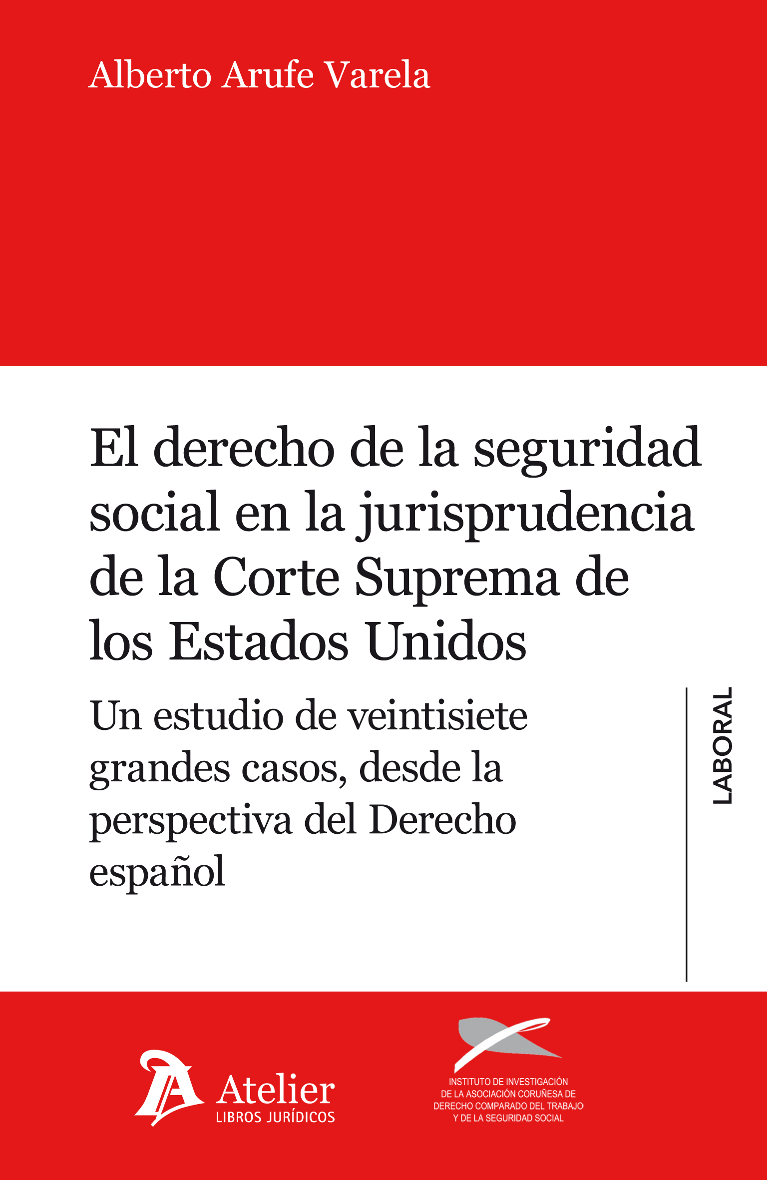 Derecho de la Seguridad Social en la jurisprudencia de la Corte Suprema de los Estados Unidos.