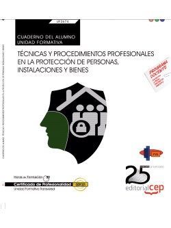 Cuaderno del alumno. Técnicas y procedimientos profesionales en la protección de personas, instalaciones y bienes (Transversal: UF2674) . Certificados de profesionalidad