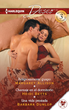 Peligrosamente guapo; Chantaje en el dormitorio; Una vida prestada