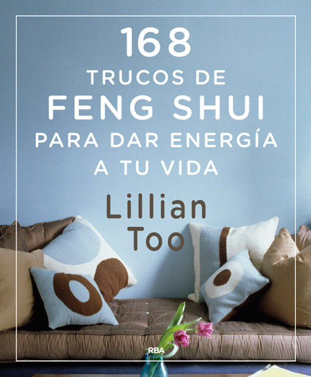 168 trucos de Feng-Shui para dar energía a tu vida