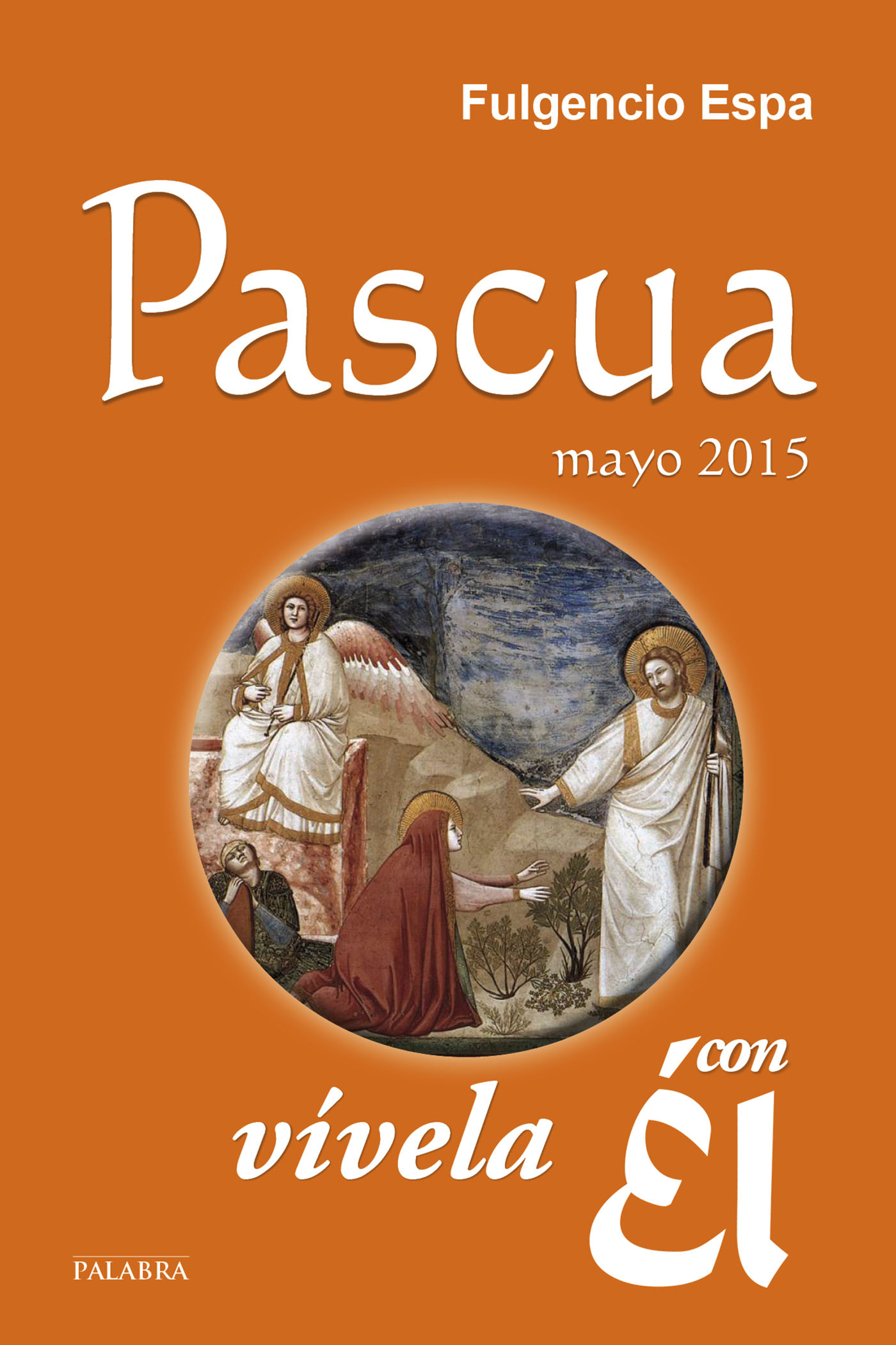 Pascua 2015, vívela con Él