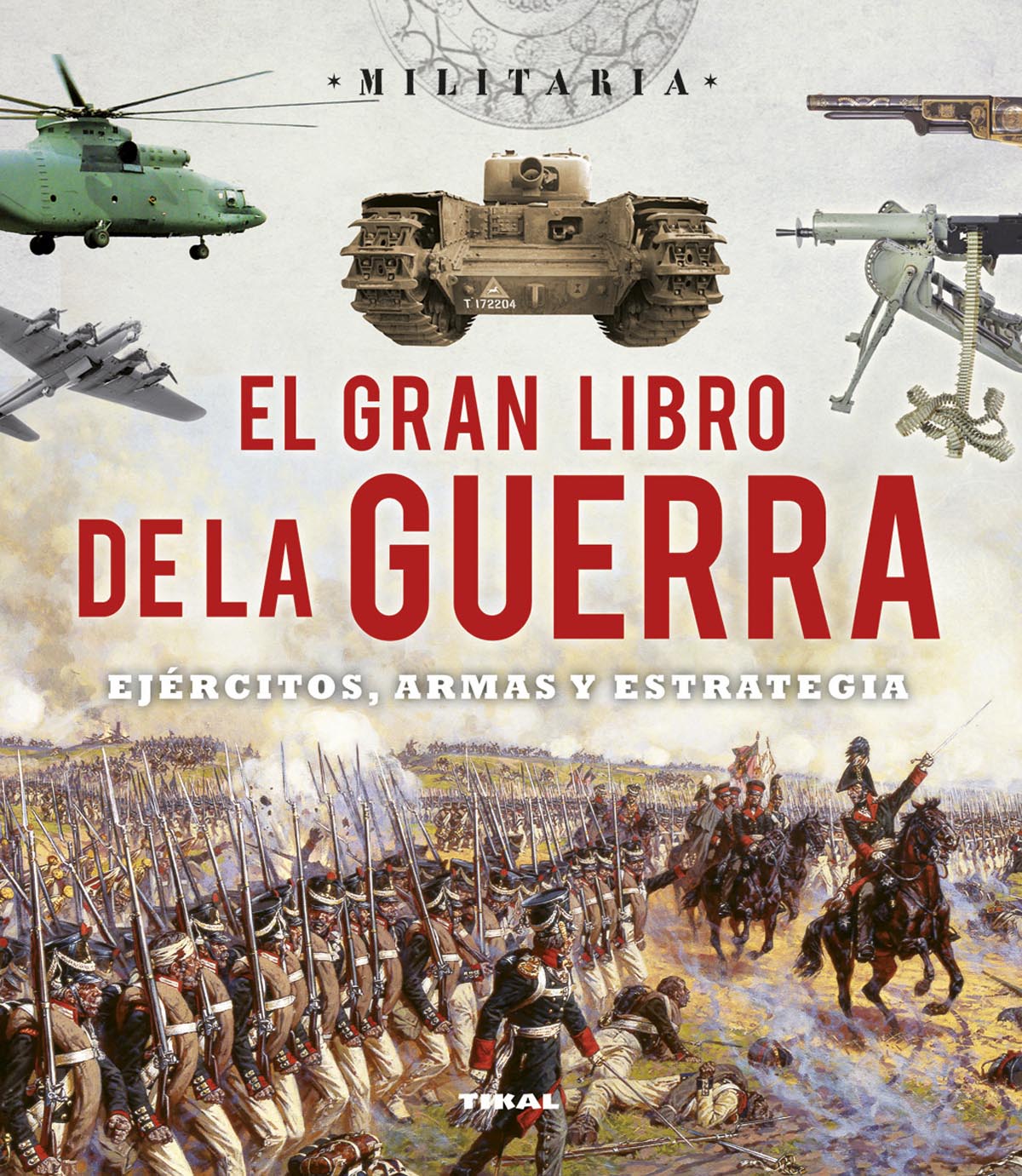 El gran libro de la guerra. Ejércitos, armas y esrategia