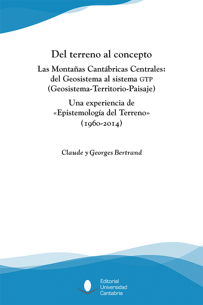 Del terreno al concepto. Las Montañas Cantábricas Centrales: del Geosistema al sistema GTP (Geosistema-Territorio-Paisaje)