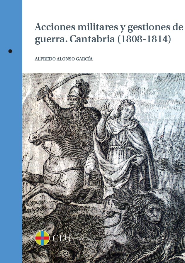 Acciones militares y gestiones de guerra. Cantabria (1808-1814)