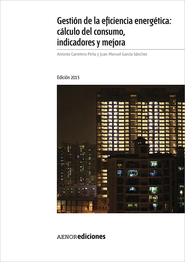 Gestión de la eficiencia energética: cálculo del consumo, indicadores y mejora. Edición 2015