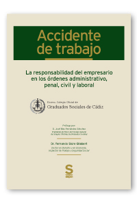 Accidente de trabajo. La responsabilidad del empresario en los órdenes administrativo, penal, civil y laboral