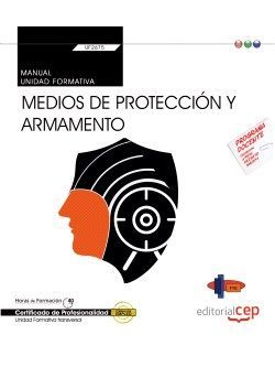 Manual. Medios de protección y armamento (Transversal: UF2675). Certificados de profesionalidad