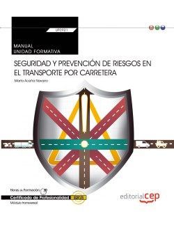 Manual. Seguridad y prevención de riesgos en el transporte por carretera (Transversal: UF0923). Certificados de profesionalidad